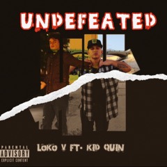 Undefeated -Loko V (ft. Kid Quin)
