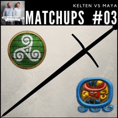 Matchups #03: Kelten vs Maya