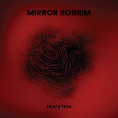 TRUU & TEYA - Mirror, Mirror