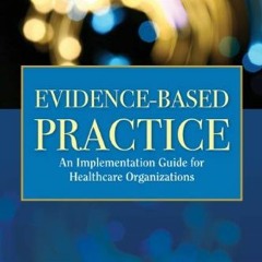 [VIEW] [EBOOK EPUB KINDLE PDF] Evidence-Based Practice: An Implementation Guide for H