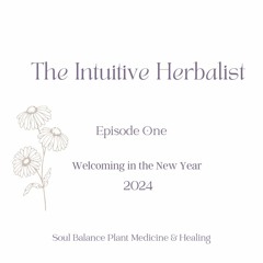 The Intuitive Herbalist E1