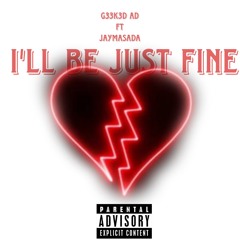 G33k3D AD- I'll be just fine ft Jaymasada