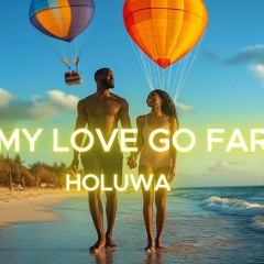 My Love Go Far