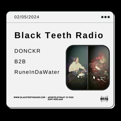Black Teeth Radio: OVERLAP With DONCKR B2b RuneInDaWater (02-05-2024)