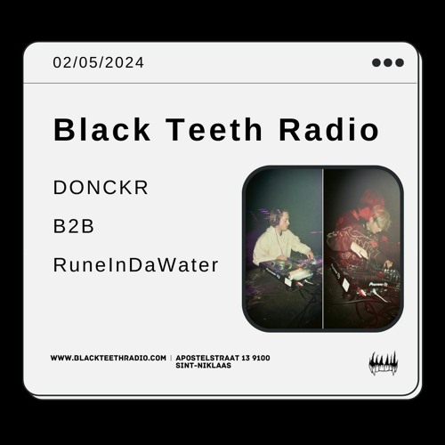 Black Teeth Radio: OVERLAP With DONCKR B2b RuneInDaWater (02-05-2024)