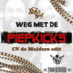 Weg met de Piepkicks (CV de Mulders edit)