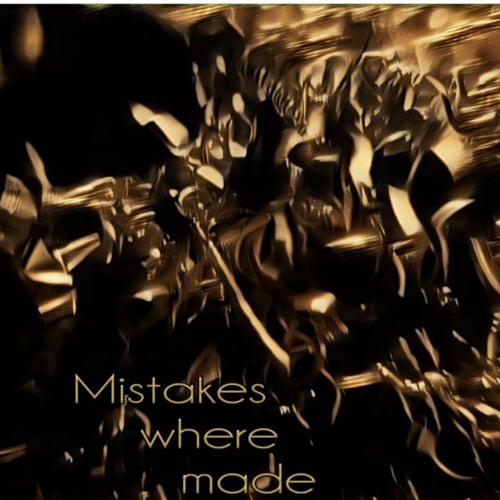 Mistakes Where Made