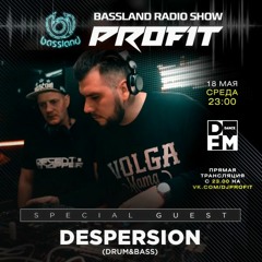 Despersion Live - Bassland Show (Profit) @ DFM Dance Radio (18.05.2022)