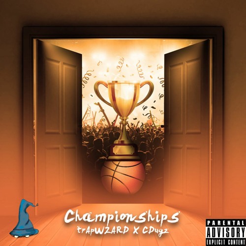 Championships - trApWZARD X CDugz (Prod. by trApWZARD)