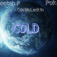 Shootah P, Poke, CdaiNoLackin X Cold