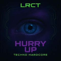 HURRY UP - LRCT