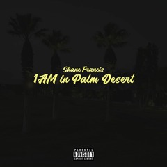 1AM In Palm Desert (prod. by flavrboy)