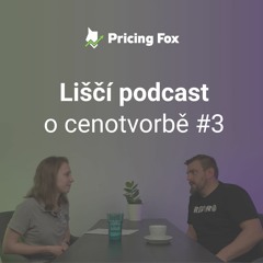 Liščí podcast o cenotvorbě #3 – Seznamte se s Pricing Foxem, nástrojem pro automatickou cenotvorbu