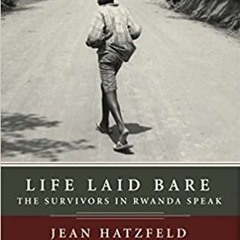 _PDF_ Life Laid Bare: The Survivors in Rwanda Speak