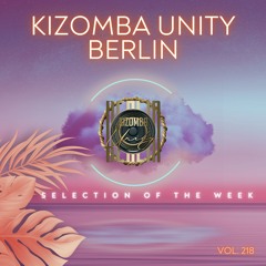 Kizomba Unity Berlin by DJ LaRoca - Selection of the Week Vol. 218