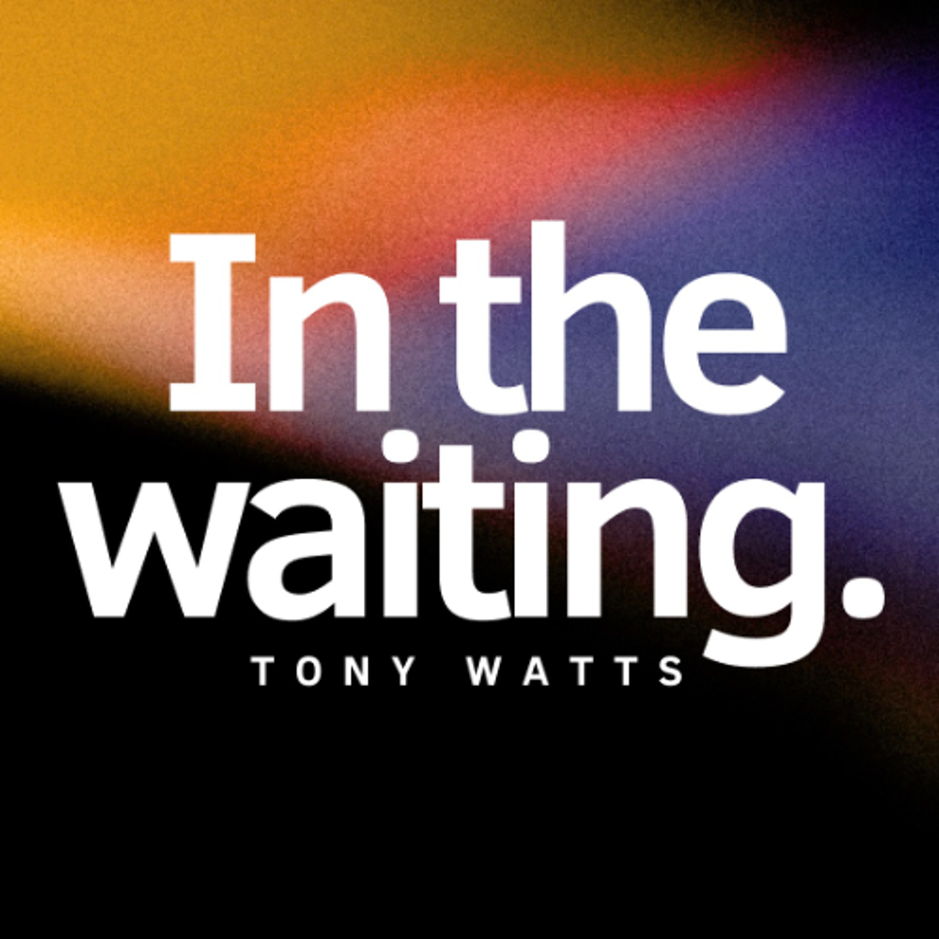 In The Waiting | Tony Watts