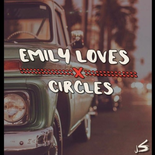 Emily Loves Circles (Post Malone X Lewis Capaldi X Two Friends)