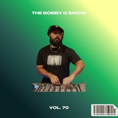 The Bobby O Show Volume 70