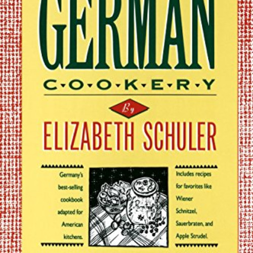 Access KINDLE 📭 German Cookery: The Crown Classic Cookbook Series by  Elizabeth Schu