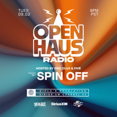 OPEN HAUS RADIO W/ SPIN OFF - 9.2.25