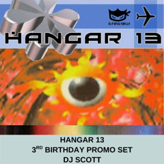 Hangar 13 3rd Birthday Promo Set Dj Scott