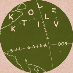 KOLLEKTIV SERIES 005 | BEL GAIDA
