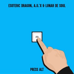 Press Alt(w/ Lunar De Soul & A.U.'X)