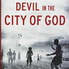 GET [PDF EBOOK EPUB KINDLE] Dancing with the Devil in the City of God: Rio de Janeiro on the Brink b