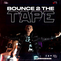 Bounce 2 the Tape