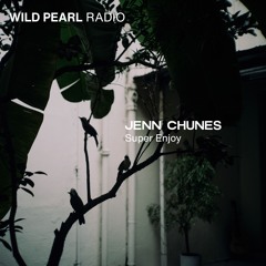 Wild Pearl Radio - Jenn Chunes (Super Enjoy) 14.11.24
