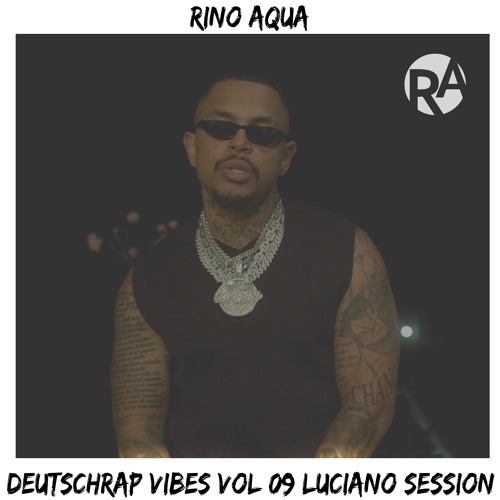 Stream Deutschrap Vibes Vol 09 (Luciano Session) by Rino Aqua | Listen ...