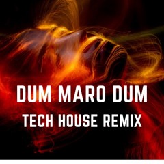 Dum Maro Dum Tech House Remix