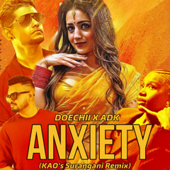 Anxiety (Kao's Surangani Remix)