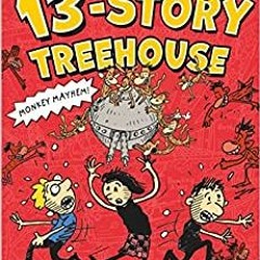 Pdf Read The 13-story Treehouse: Monkey Mayhem! (The Treehouse Books 1) By  Andy Griffiths (Author)