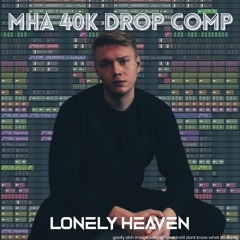 MHA 40k DROP COMP - Lonely Heaven