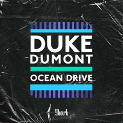 Duke Dummont - Ocean Drive [Yhork Remix]