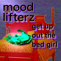Get Up Out The Bed Girl