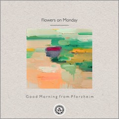 Flowers on Monday : Good Morning from Pforzheim