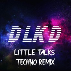 LITTLE TALKS - (TECHNO REMIX)