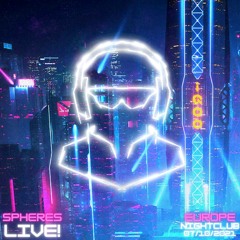 SPHERES LIVE @ EUROPE NIGHT CLUB 2021