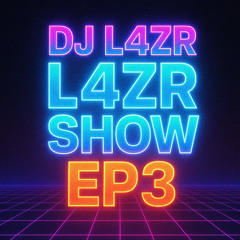 L4ZR SHOW EP3