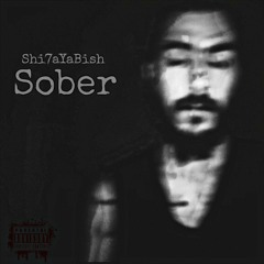 Shi7a - شيحا ||Sober - سوبر|| [Unmastered]