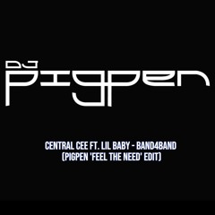 Central Cee Ft. Lil Baby - Band4Band (Pigpen 'Feel The Need' Edit) Dirty