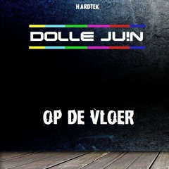 Dolle Juin - Op De Vloer (Hardtek Bootleg 2020)