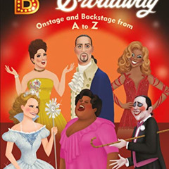 free KINDLE 💖 B Is for Broadway: Onstage and Backstage from A to Z by  John Robert A