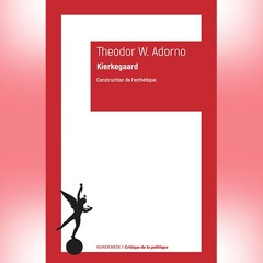 Theodor Adorno - Kierkegaard. Construction de l'esthétique
