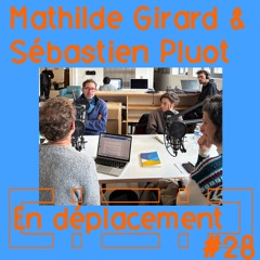 En Déplacement #28 with Mathilde Girard & Sébastien Pluot