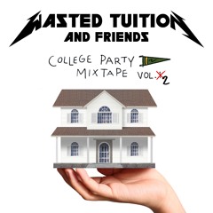 Wasted Tuition and Friends: College Party Mixtape Vol. 2 [Free Edit Pack]