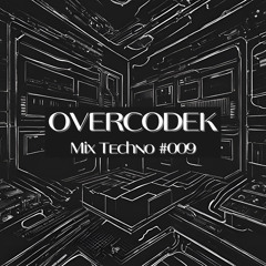 @OVERCODEK - Mix Techno #009