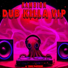 Kambion- Dub Killa (VIP)